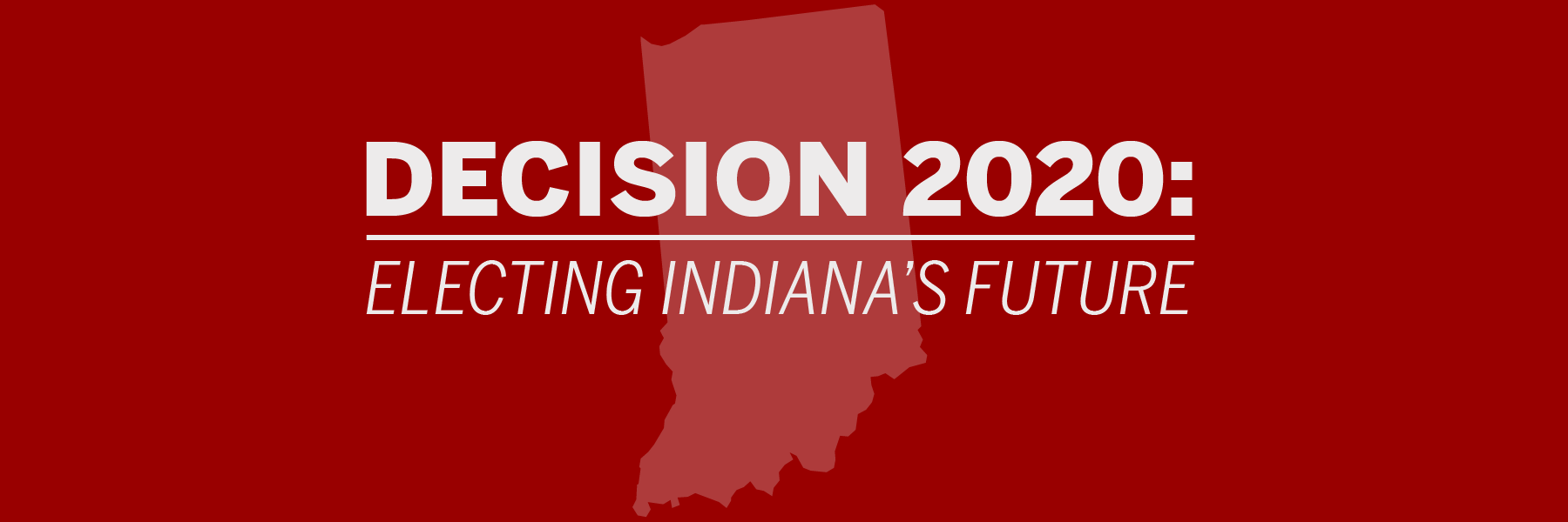 Decision 2020: Electing Indiana's Future